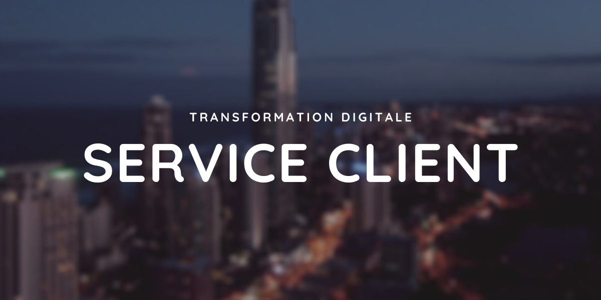 Transformation digitale service client